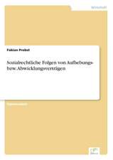 Sozialrechtliche Folgen Von Aufhebungs- Bzw. Abwicklungsvertragen: Anspruch Und Wirklichkeit