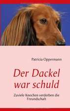 Der Dackel war schuld