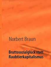 Bruttosozialglück statt Raubtierkapitalismus