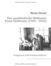 Der saarländische Bildhauer Ernst Hoffmann