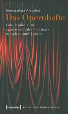 Das Opernhafte: Eine Studie zum »gusto melodrammatico« in Italien und Europa