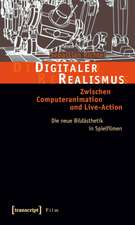 Digitaler Realismus: Zwischen Computeranimation und Live-Action. Die neue Bildästhetik in Spielfilmen