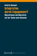 Integration durch Engagement?: Migrantinnen und Migranten auf der Suche nach Inklusion