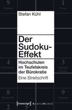 Der Sudoku-Effekt: Hochschulen im Teufelskreis der Bürokratie. Eine Streitschrift