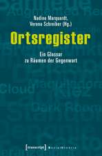 Ortsregister: Ein Glossar zu Räumen der Gegenwart