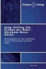 Jung-Stilling: Die Großen der Bibel - Abraham-Mose-David.