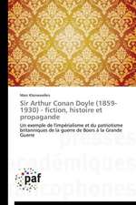 Sir Arthur Conan Doyle (1859-1930) - fiction, histoire et propagande