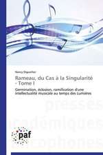 Rameau, du Cas à la Singularité - Tome I