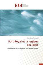 Port-Royal Et La Logique Des Idees: Essai D'Une Epistemologie