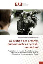 La Gestion Des Archives Audiovisuelles A L'Ere Du Numerique