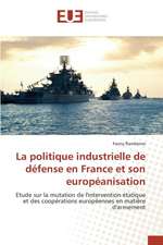 La Politique Industrielle de Defense En France Et Son Europeanisation