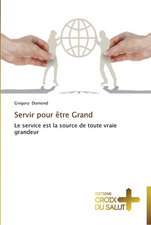 Servir pour être Grand