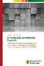 A Producao Do Homem Capital: Contribuicao Para O Desenvolvimento?