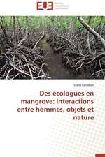 Des Ecologues En Mangrove: Interactions Entre Hommes, Objets Et Nature