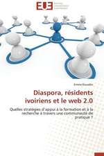 Diaspora, Residents Ivoiriens Et Le Web 2.0: Crise Ou Revolution ?