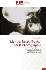 Montrer La Souffrance Par La Photographie: Des Droits de L'Homme Contre L'Etat?