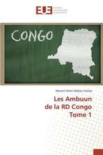 Les Ambuun de La Rd Congo Tome 1: "Faire, Apprendre Et Transferer"