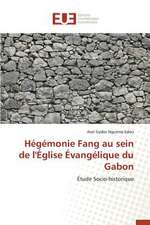 Hegemonie Fang Au Sein de L'Eglise Evangelique Du Gabon: Un Atout Pour L'Agro-Industrie?