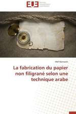 La Fabrication Du Papier Non Filigrane Selon Une Technique Arabe: Une Eclosion Libertaire Iconique