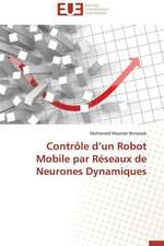 Controle D'Un Robot Mobile Par Reseaux de Neurones Dynamiques: Deux Elements Indivisibles