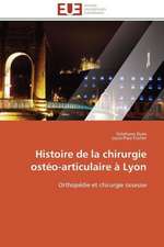 Histoire de La Chirurgie Osteo-Articulaire a Lyon: Le Defi de Madagascar