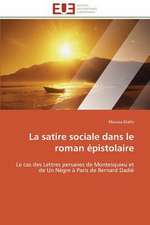 La Satire Sociale Dans Le Roman Epistolaire: Une Ecriture Du Desir