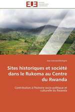 Sites Historiques Et Societe Dans Le Rukoma Au Centre Du Rwanda: Guerre a la Syntaxe!