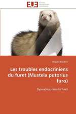 Les Troubles Endocriniens Du Furet (Mustela Putorius Furo): France Et Russie