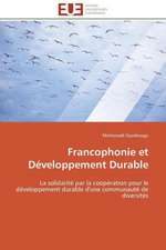 Francophonie Et Developpement Durable: Entre Perceptions Et Paysages