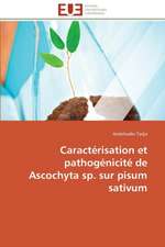 Caracterisation Et Pathogenicite de Ascochyta Sp. Sur Pisum Sativum: Application Au Maghreb