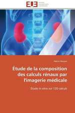 Etude de La Composition Des Calculs Renaux Par L'Imagerie Medicale: Analyse Des Actions Du Cilss Au Burkina Faso