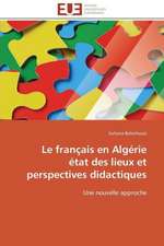 Le Francais En Algerie Etat Des Lieux Et Perspectives Didactiques: Analyse Des Actions Du Cilss Au Burkina Faso