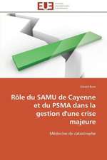 Role Du Samu de Cayenne Et Du Psma Dans La Gestion D'Une Crise Majeure: Analyse Des Actions Du Cilss Au Burkina Faso