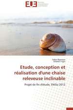 Etude, Conception Et Realisation D'Une Chaise Releveuse Inclinable