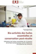 Bio-Activites Des Huiles Essentielles Et Conservation Post-Recolte: Une Voie Pour Le Developpement Durable