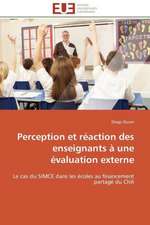 Perception Et Reaction Des Enseignants a Une Evaluation Externe