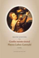 Goethe meinte einmal. Platons Liebes-Gastmahl