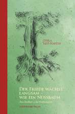 Der Friede wächst langsam  wie ein Nussbaum