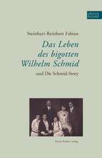 Das Leben des bigotten Wilhelm Schmid und Die Schmid-Story