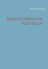 Bayerisches Weltenbummler Kochbuch