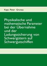 Physikalische und mathematische Parameter bei der Übernahme und der Ladungssicherung von Schwergütern auf Schwergutschiffen