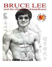 Bruce Lee und die ultimative Kampfkunst