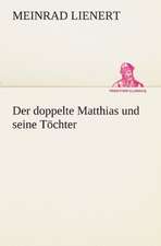 Der Doppelte Matthias Und Seine Tochter: Philaletis)