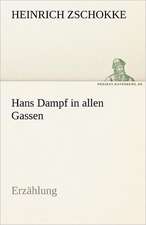 Hans Dampf in Allen Gassen: Erzahlung in Neun Briefen