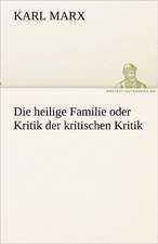 Die Heilige Familie Oder Kritik Der Kritischen Kritik: Im Schatten Napoleons