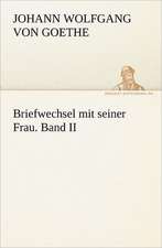 Briefwechsel Mit Seiner Frau. Band II: Im Schatten Napoleons