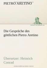 Die Gesprache Des Gottlichen Pietro Aretino: Im Schatten Napoleons