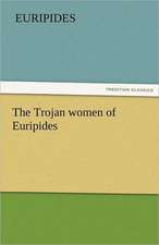 The Trojan Women of Euripides: Further Experiences. Stories of the Seen and the Unseen.