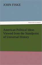 American Political Ideas Viewed from the Standpoint of Universal History