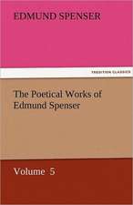 The Poetical Works of Edmund Spenser